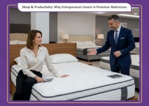 Sleep & Productivity Why Entrepreneurs Invest in Premium Mattresses