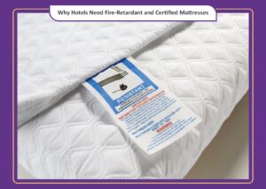 Why Hotels Need Fire-Retardant and Certified Mattresses