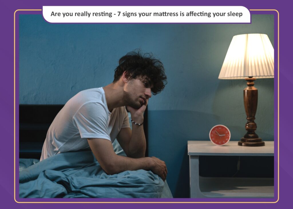 7 Signs Your Mattress Is Affecting Your Sleep